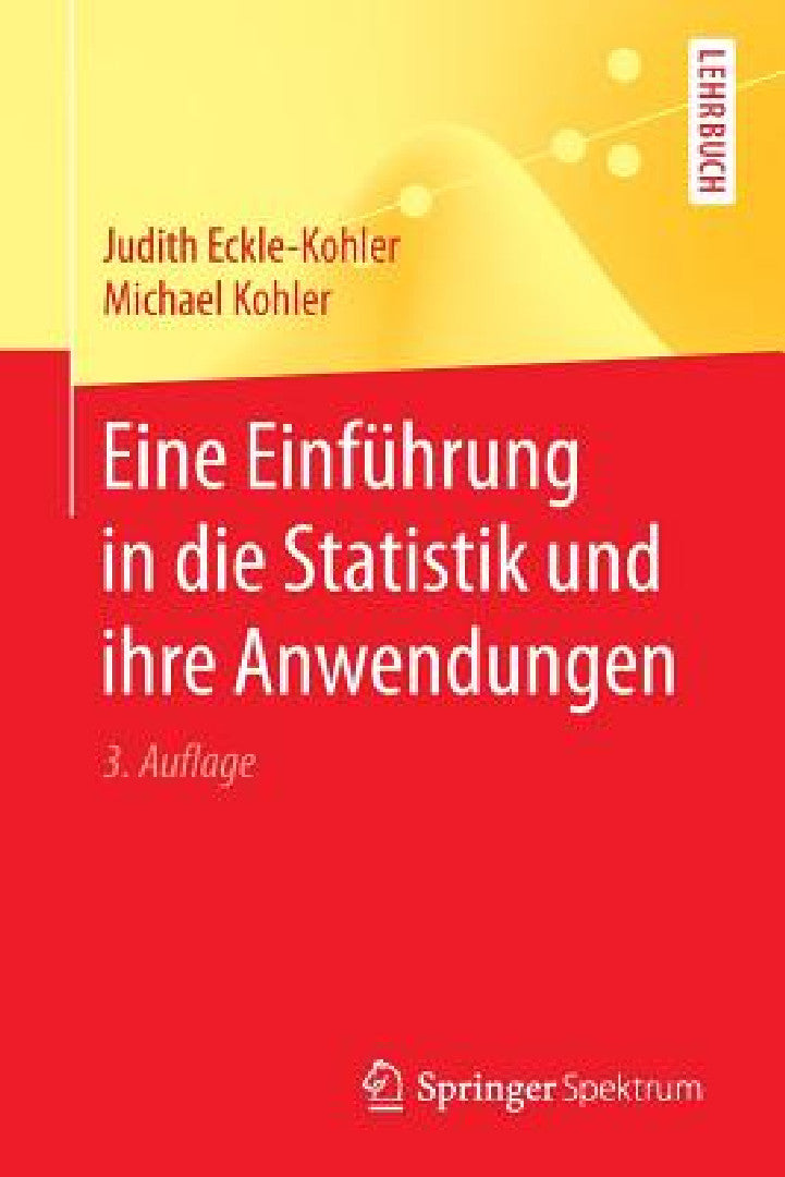 Eine Einführung in Die Statistik Und Ihre Anwendungen (English, Judith Eckle-Kohler | Michael Kohler)
