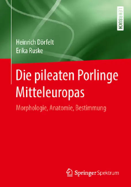 Die Pileaten Porlinge Mitteleuropas (English, Heinrich Dörfelt | Erika Ruske)