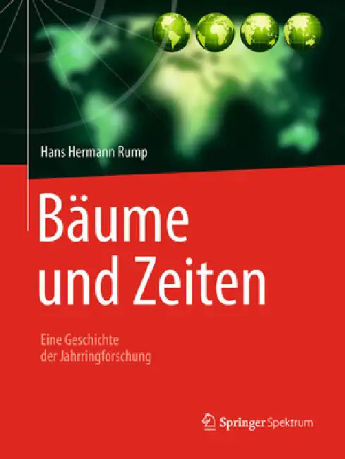 Bäume Und Zeiten - Eine Geschichte Der Jahrringforschung (English, Hans Hermann Rump)