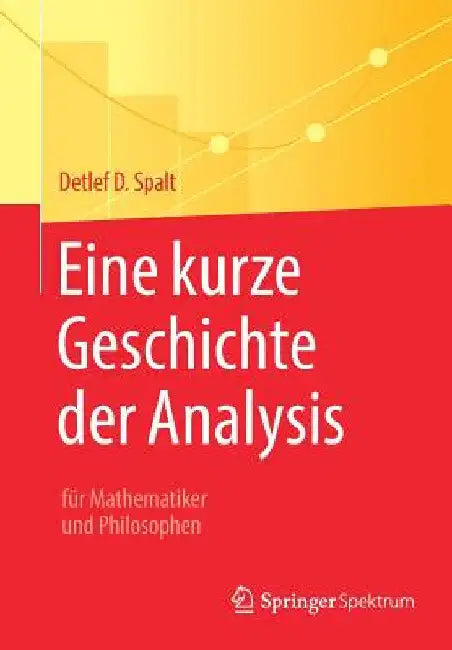 Eine Kurze Geschichte Der Analysis (English, Detlef D. Spalt)