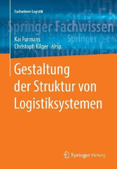 Gestaltung Der Struktur Von Logistiksystemen (English, Kai Furmans | Christoph Kilger)