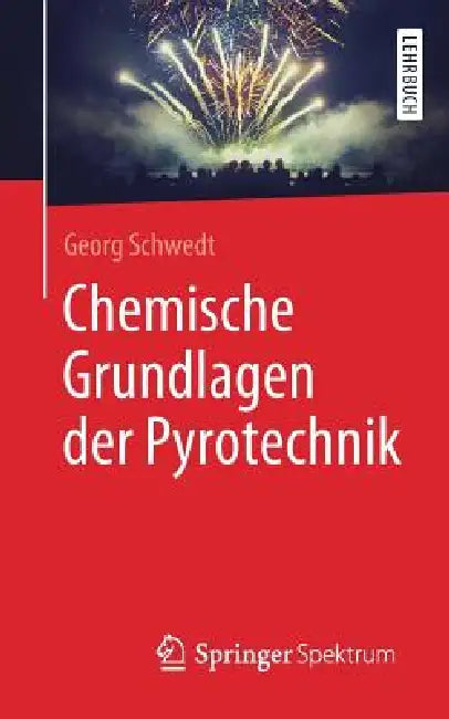 Chemische Grundlagen Der Pyrotechnik (English, Georg Schwedt)