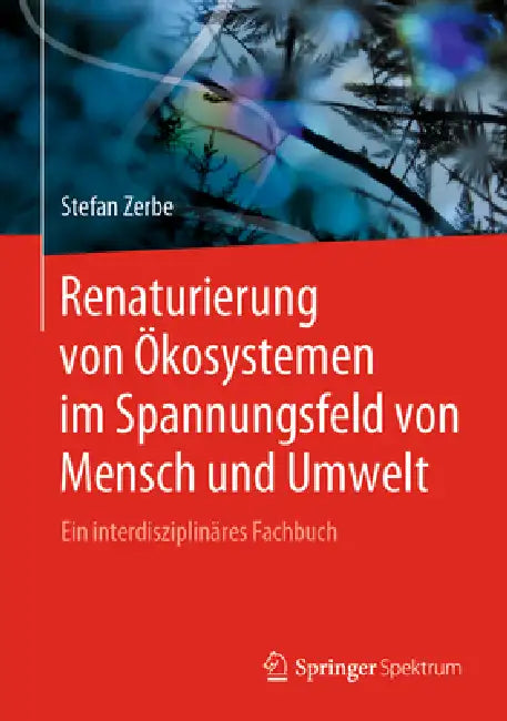 Renaturierung Von Ökosystemen Im Spannungsfeld Von Mensch Und Umwelt (English, Stefan Zerbe)