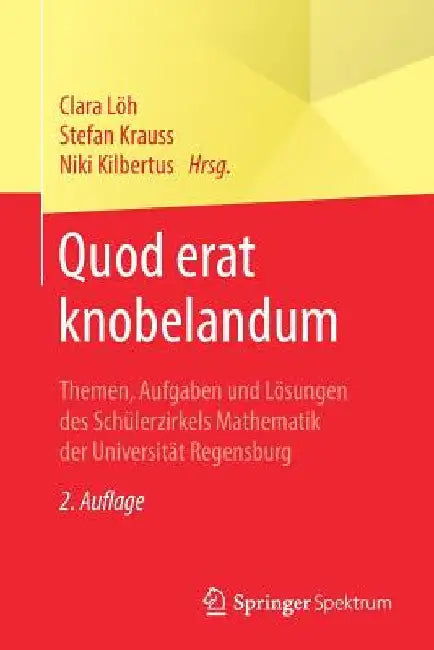 Quod Erat Knobelandum (English, Clara Löh | Stefan Krauss | Niki Kilbertus)