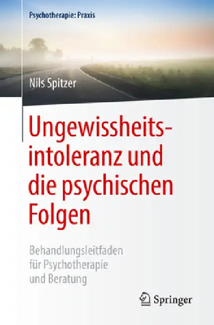 Ungewissheitsintoleranz Und Die Psychischen Folgen (English, Nils Spitzer)