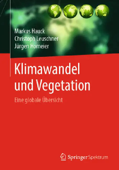 Klimawandel Und Vegetation - Eine Globale Übersicht (English, Markus Hauck | Christoph Leuschner | Jürgen Homeier)
