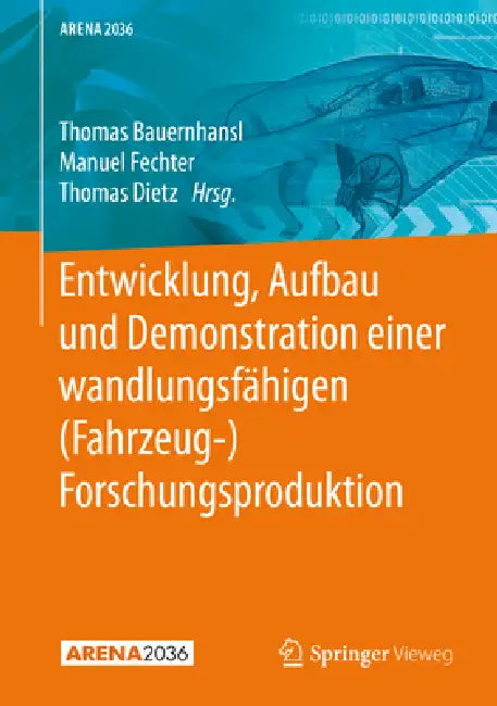 Entwicklung, Aufbau Und Demonstration Einer Wandlungsfähigen (Fahrzeug-) Forschungsproduktion (English, Thomas Bauernhansl | Manuel Fechter | Thomas Dietz)