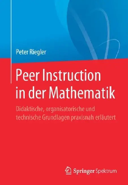 Peer Instruction in Der Mathematik (English, Peter Riegler)