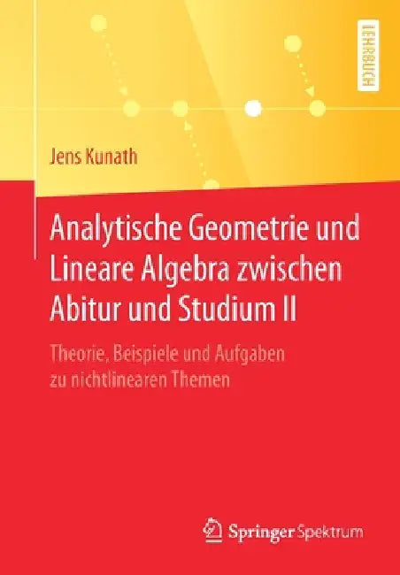 Analytische Geometrie Und Lineare Algebra Zwischen Abitur Und Studium II (English, Jens Kunath)