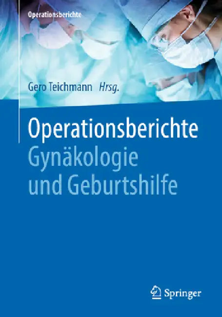 Operationsberichte Gynäkologie Und Geburtshilfe (English, Gero Teichmann)