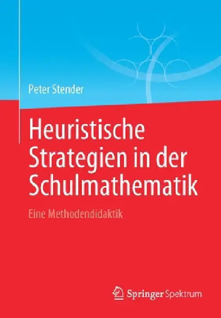 Heuristische Strategien in Der Schulmathematik (English, Peter Stender)
