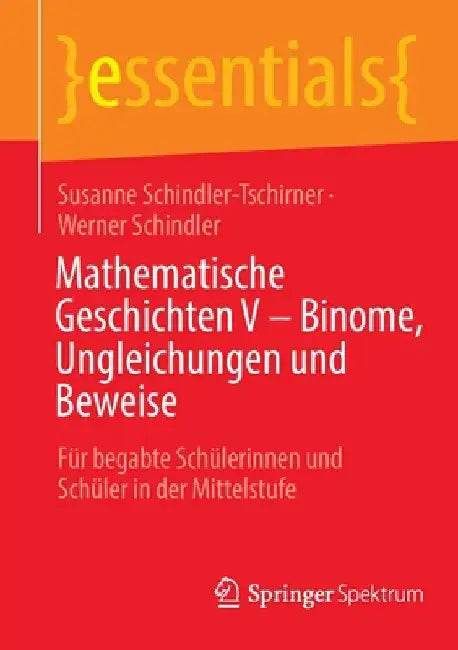 Mathematische Geschichten V - Binome, Ungleichungen Und Beweise (English, Susanne Schindler-Tschirner | Werner Schindler)