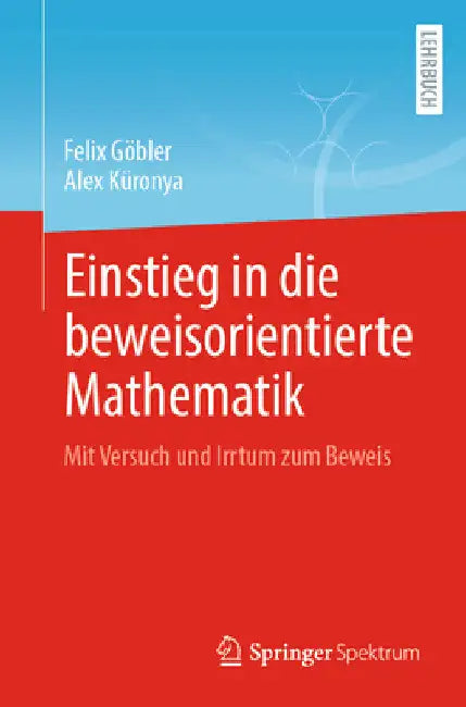 Einstieg in Die Beweisorientierte Mathematik (English, Felix Göbler | Alex Küronya)