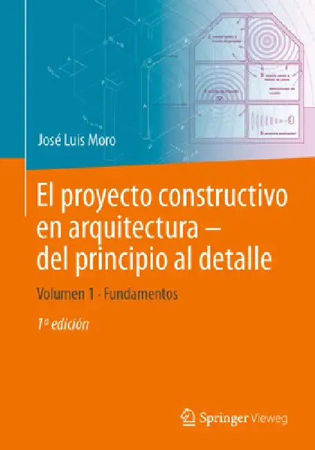 El Proyecto Constructivo En Arquitectura - del Principio Al Detalle (English, José Luis Moro | Jörg Schlaich | Matthias Rottner)