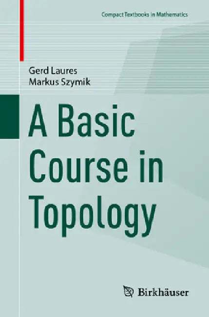 A Basic Course in Topology (English, Gerd Laures | Markus Szymik)