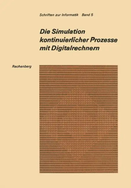 Die Simulation Kontinuierlicher Prozesse Mit Digitalrechnern (English, Peter Rechenberg)