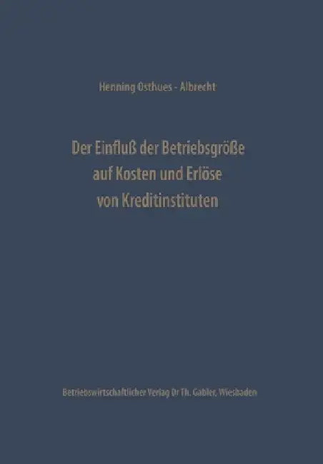 Der Einfluß Der Betriebsgröße Auf Kosten Und Erlöse Von Kreditinstituten (English, Henning Osthues-Albrecht)