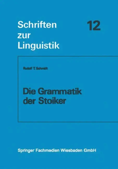 Die Grammatik Der Stoiker (English, Rudolf T. Schmidt)
