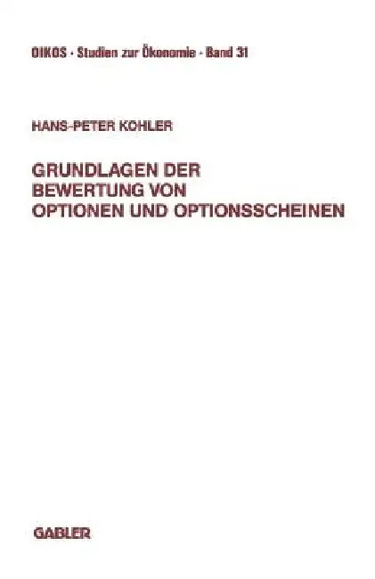 Grundlagen Der Bewertung Von Optionen Und Optionsscheinen (English, Hans-Peter Kohler)