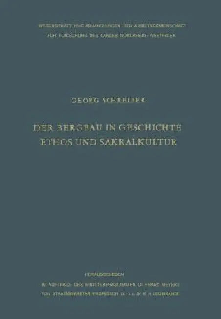 Der Bergbau in Geschichte, Ethos Und Sakralkultur (English, Georg Schreiber)