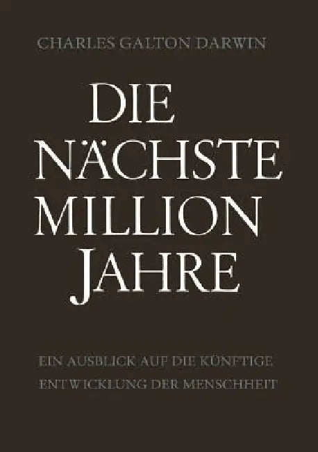 Die Nächste Million Jahre (English, Charles Galton Darwin)