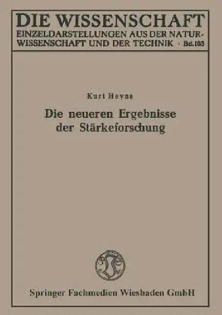 Die Neueren Ergebnisse Der Stärkeforschung (English, Kurt Heyns)