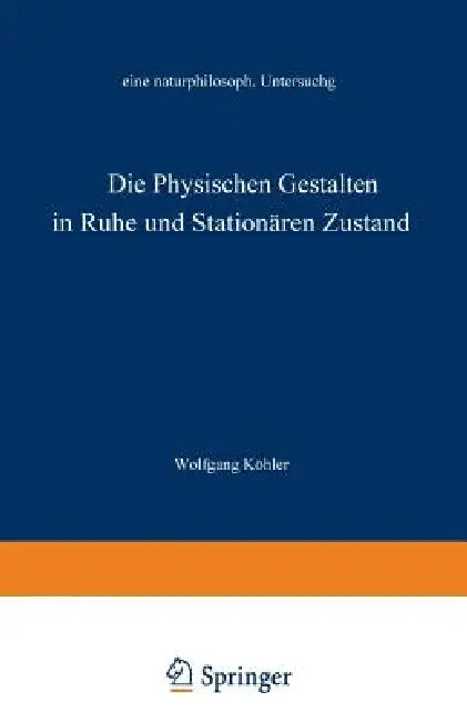 Die Physischen Gestalten in Ruhe Und Im Stationären Zustand (English, Wolfgang Köhler)