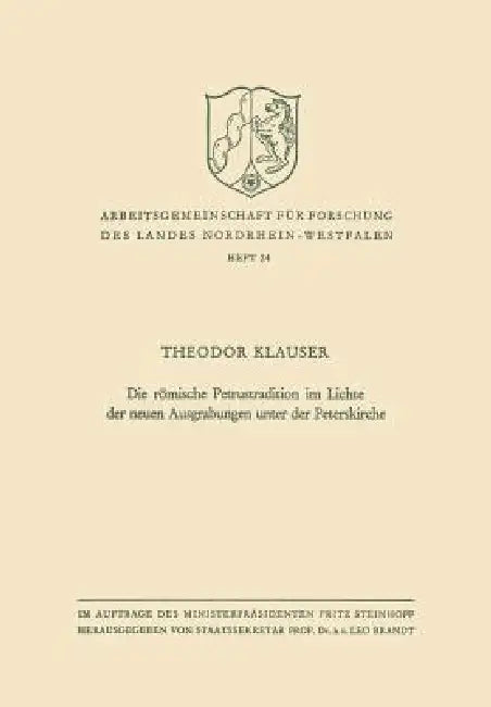Die Römische Petrustradition Im Lichte Der Neuen Ausgrabungen Unter Der Peterskirche (English, Theodor Klauser)