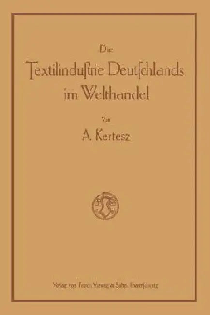 Die Textilindustrie Deutschlands Im Welthandel (English, A. Kertesz)