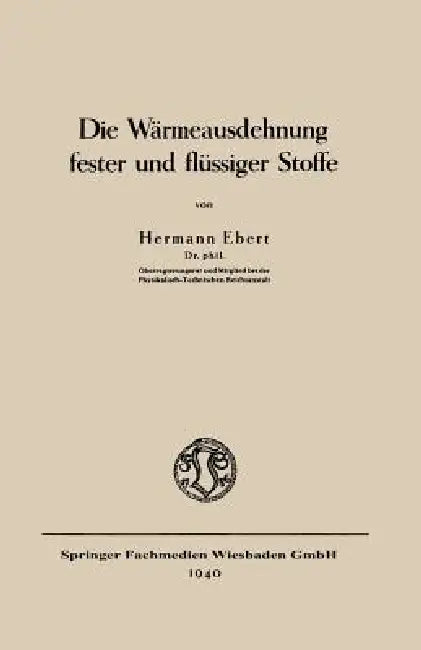 Die Wärmeausdehnung Fester Und Flüssiger Stoffe (English, Hermann Ebert)