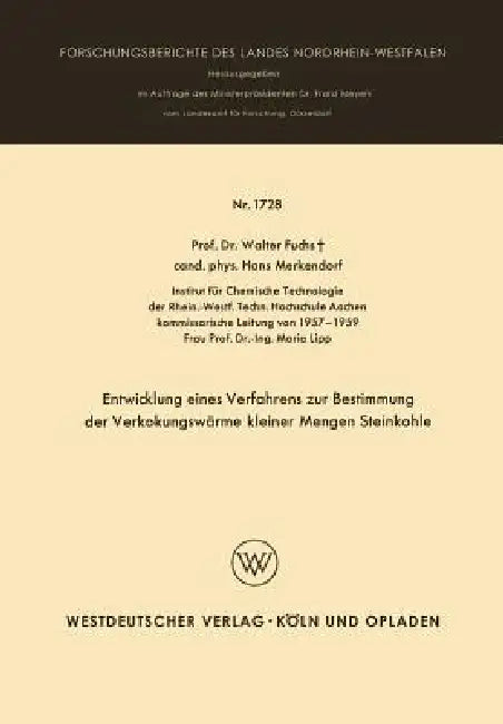Entwicklung Eines Verfahrens Zur Bestimmung Der Verkokungswärme Kleiner Mengen Steinkohle (English, Walter Maximilian Fuchs)