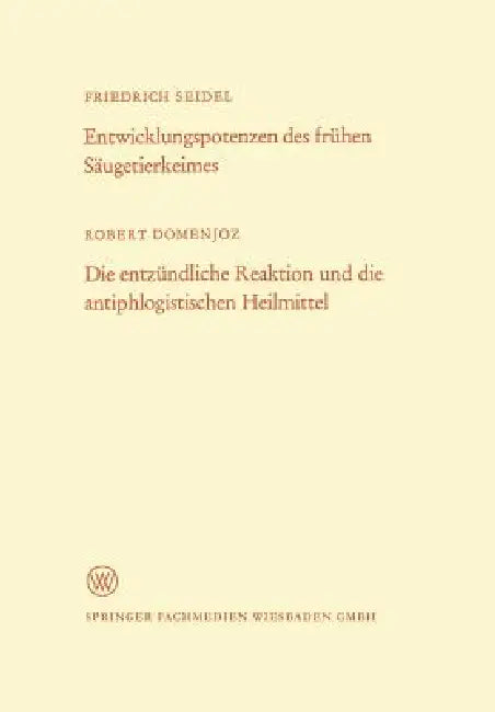 Entwicklungspotenzen Des Frühen Säugetierkeimes. Die Entzündliche Reaktion Und Die Antiphlogistische (English, Friedrich Seidel)