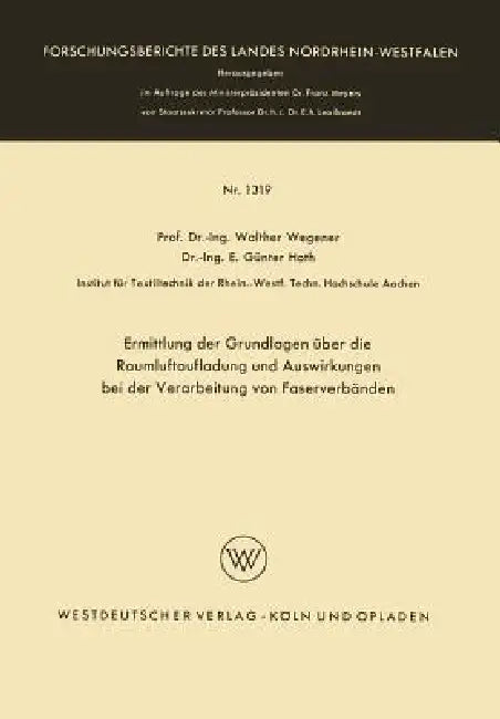 Ermittlung Der Grundlagen Über Die Raumluftaufladung Und Auswirkungen Bei Der Verarbeitung Von Faser (English, Walther Wegener)