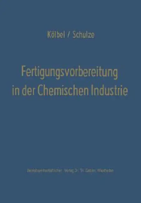 Fertigungsvorbereitung in Der Chemischen Industrie (English, Herbert Kölbel)