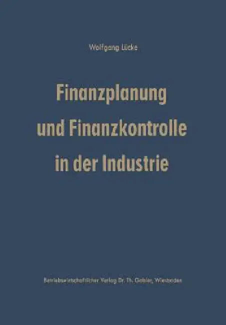 Finanzplanung Und Finanzkontrolle in Der Industrie (English, Wolfgang Lücke)