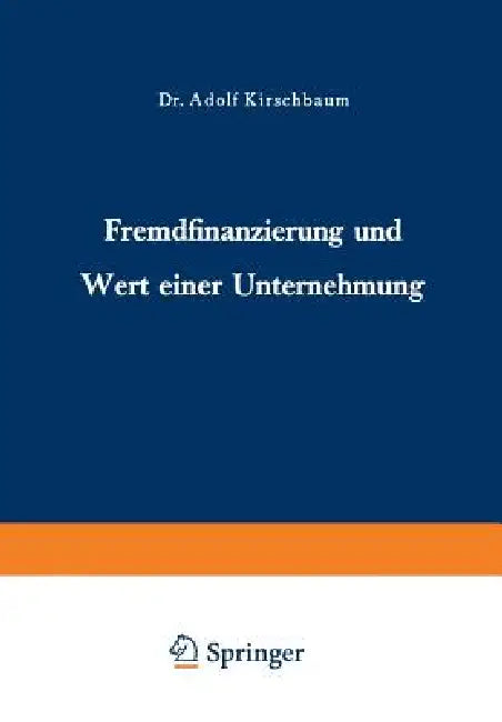 Fremdfinanzierung Und Wert Einer Unternehmung (English, Adolf Kirschbaum)
