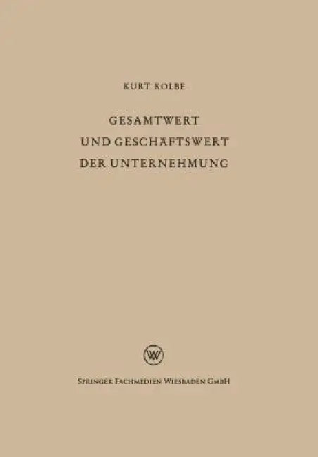 Gesamtwert Und Geschäftswert Der Unternehmung (English, Kurt Kolbe)