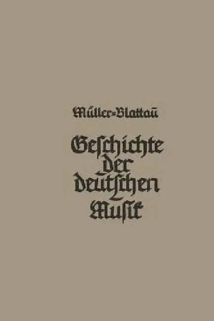 Geschichte Der Deutschen Musik (English, Joseph Müller-Blattau)