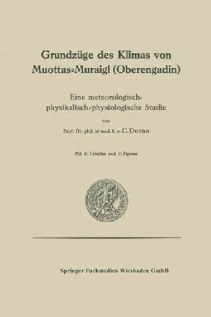 Grundzüge Des Klimas Von Muottas-Muraigl (Oberengadin) (English, Carl W. Dorno)