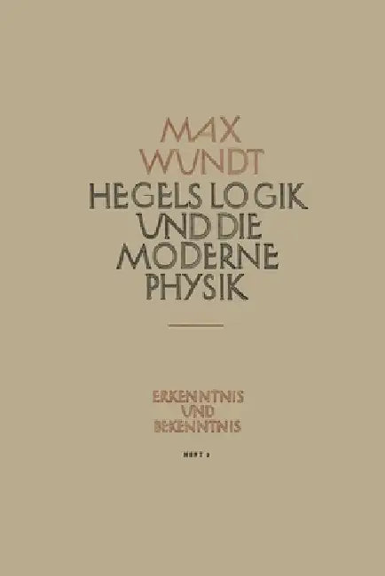 Hegels Logik und die Moderne Physik (English, Max Wundt)