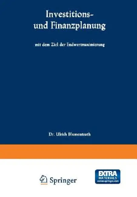 Investitions- Und Finanzplanung Mit Dem Ziel Der Endwertmaximierung (English, Ulrich Blumentrath)