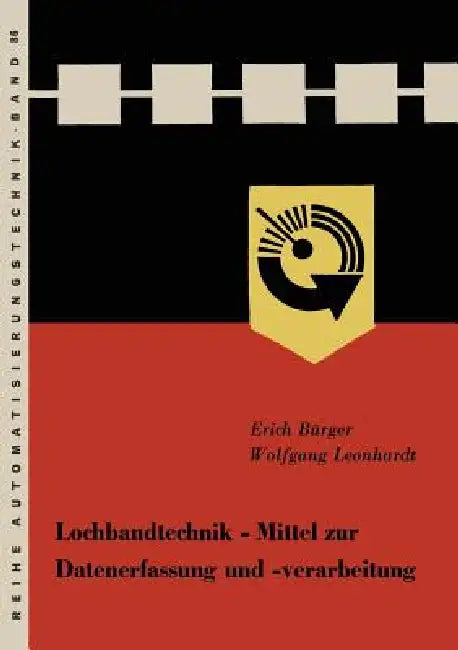 Lochbandtechnik Mittel Zur Datenerfassung Und -Verarbeitung (English, Erich Bürger)