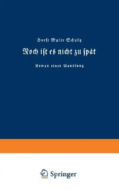 Noch Ist Es Nicht Zu Spät (English, Horst Malte Schultz)