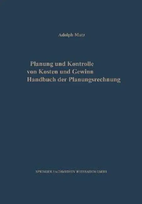 Planung Und Kontrolle Von Kosten Und Gewinn (English, Adolph Matz)