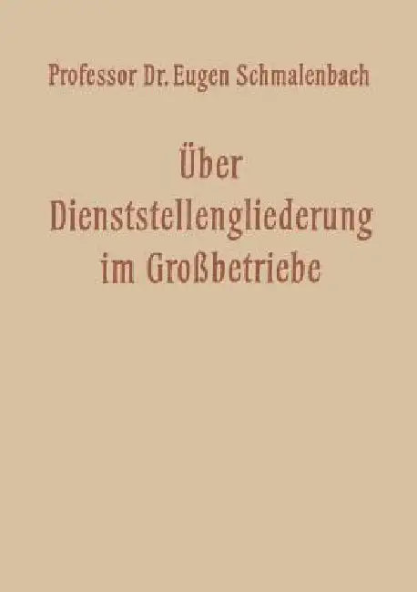 Über Dienststellengliederung Im Grossbetriebe (English, Eugen Schmalenbach)