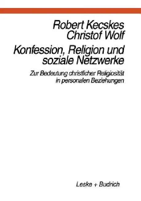 Konfession, Religion Und Soziale Netzwerke (English, Robert Kecskes)