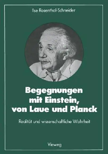 Begegnungen Mit Einstein, Von Laue Und Planck (English, Ilse Rosenthal-Schneider)