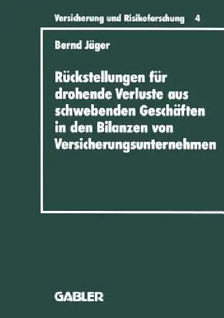 Rückstellungen Für Drohende Verluste Aus Schwebenden Geschäften in Den Bilanzen Von Versicherungsunt (English, Bernd Jäger)