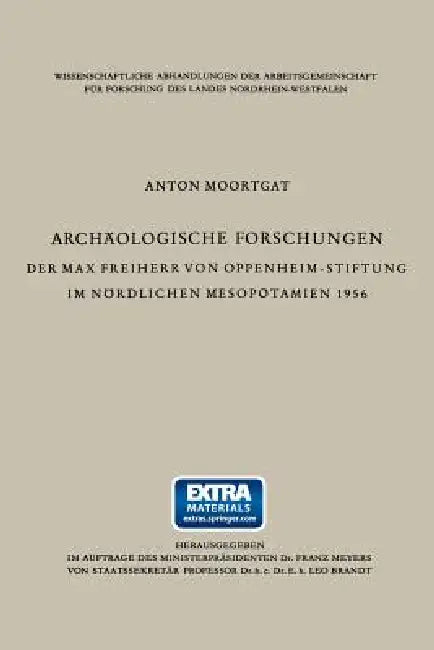 Archäologische Forschungen Der Max Freiherr Von Oppenheim-Stiftung Im Nördlichen Mesopotamien 1956 (English, Anton Moortgat)