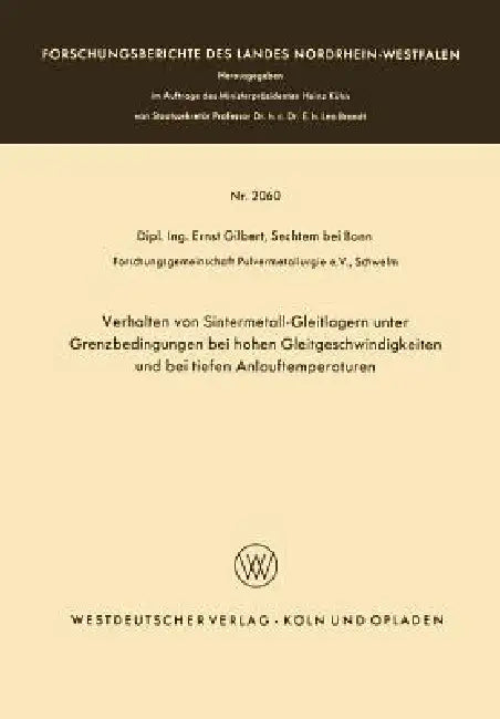 Verhalten Von Sintermetall-Gleitlagern Unter Grenzbedingungen Bei Hohen Gleitgeschwindigkeiten Und B (English, Ernst Gilbert)